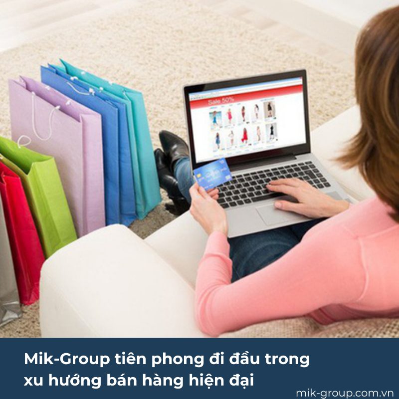 Mik-Group - Tiên phong đi đầu trong xu hướng bán hàng thời hiện đại (2)